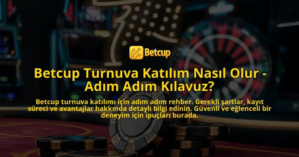 Betcup-Turnuva-Katilim-Nasil-Olur---Adim-Adim-Kilavuz-overlay-1769262151.jpg