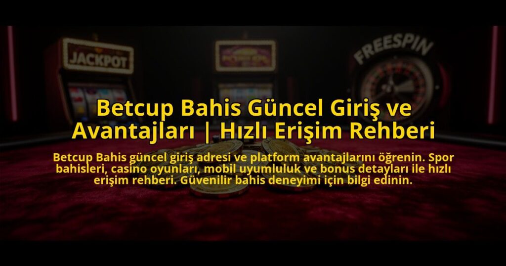 Betcup-Bahis-Guncel-Giris-ve-Avantajlari-Hizli-Erisim-Rehberi-overlay-1773080894.jpg