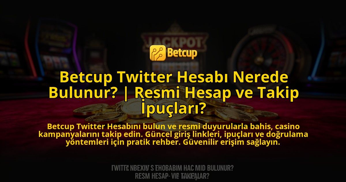 Betcup-Twitter-Hesabi-Nerede-Bulunur-Resmi-Hesap-ve-Takip-Ipuclari-overlay-1776642603.jpg
